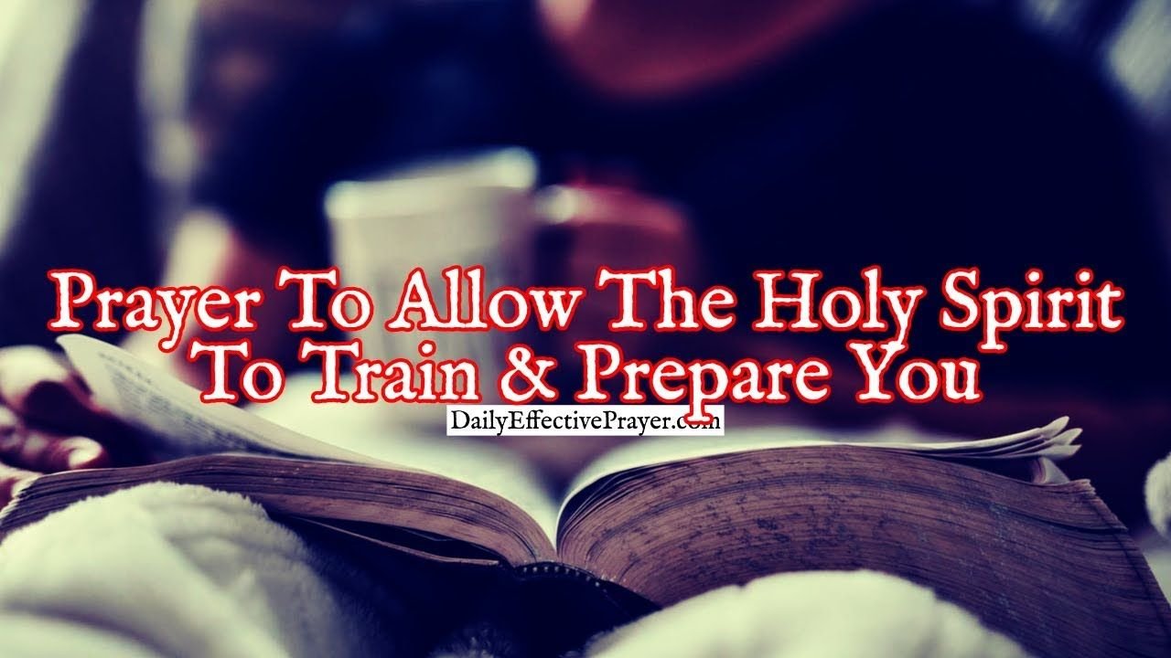 Prayer To Allow The Holy Spirit To Train & Prepare You To Overcome Anything